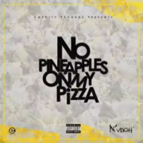 N’Veigh - No Pineapples on My Pizza